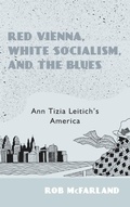 Cover: Red Vienna, White Socialism, and the Blues - Camden House Inc