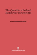 Cover: The Quest for a Federal Manpower Partnership - Harvard University Press