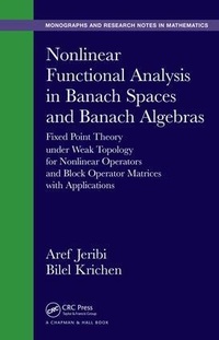 Enlarge image Cover: Nonlinear Functional Analysis in Banach Spaces and Banach Algebras - Chapman & Hall/CRC