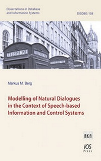 Enlarge image Cover: Modelling of Natural Dialogues in the Context of Speech-based Information and Control Systems - IOS Press,US