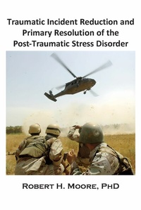 Enlarge image Cover: Traumatic Incident Reduction (TIR) and Primary Resolution of the Post-Traumatic Stress Disorder (PTSD) - Loving Healing Press