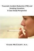 Cover: Traumatic Incident Reduction (TIR) and Smoking Cessation - Loving Healing Press