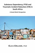 Cover: Substance Dependency, PTSD and Traumatic Incident Reduction (TIR) in South Africa - Loving Healing Press