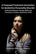 Cover: A Proposed Treatment Connection for Borderline Personality Disorder (BPD) - Loving Healing Press