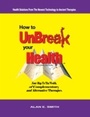 Cover: How to Unbreak Your Health - Loving Healing Press