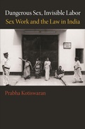 Cover: Dangerous Sex, Invisible Labor - Princeton University Press