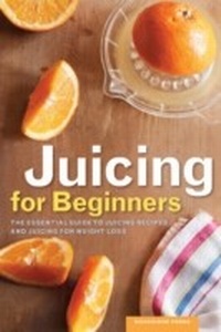Enlarge image Cover: Juicing for Beginners - Callisto Media