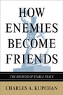 Cover: How Enemies Become Friends - Princeton University Press