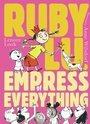 Cover: Ruby Lu, Empress of Everything - Atheneum Books for Young Readers