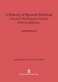 Cover: A History of Spanish Painting, Volume V - Harvard University Press