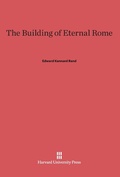 Cover: The Building of Eternal Rome - Harvard University Press