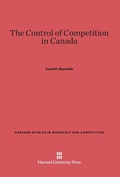 Cover: The Control of Competition in Canada - Harvard University Press
