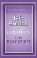 Cover: Explaining the Holy Spirit - Sovereign World Ltd