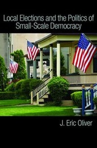 Enlarge image Cover: Local Elections and the Politics of Small-Scale Democracy - Princeton University Press