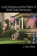 Cover: Local Elections and the Politics of Small-Scale Democracy - Princeton University Press