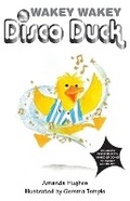 Cover: Wakey Wakey Disco Duck! - Grosvenor House Publishing Ltd