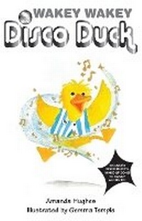Enlarge image Cover: Wakey Wakey Disco Duck! - Grosvenor House Publishing Ltd