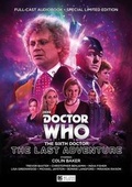 Cover: The Sixth Doctor: The Last Adventure - Big Finish Productions Ltd
