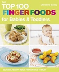 Cover: The Top 100 Finger Foods for Babies & Toddlers - Nourish
