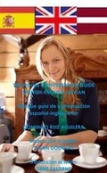 Cover: Trilingual Conversation Guide Spanish-English-Latvian - Trilingue Guia De Conversacion Espanol-Ingles-Leton - Lulu Press Inc