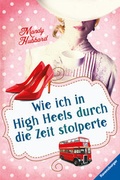 Cover: Wie ich in High Heels durch die Zeit stolperte - Ravensburger