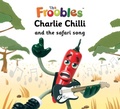 Cover: Charlie Chilli and the safari song - Top That Publishing