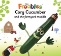 Cover: Cory Cucumber and the farmyard muddle - Top That Publishing