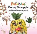Cover: Penny Pineapple and the chocolate forest - Top That Publishing
