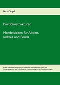 Cover: Portfoliostrukturen - Handelsideen f&uuml;r Aktien, Indizes und Fonds - Aufbau individueller Portfolios und Anwendung von Indikatoren, Risiko- und Moneymanagement und TrailingStops im Positionstrading und bei Trendfolgestrategien - BoD - Books on Demand