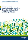 Cover: Kaufm&auml;nnische Berufe - Charakteristik, Vielfalt und Perspektiven - wbv Media