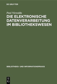 Abbildung von: Die elektronische Datenverarbeitung im Bibliothekswesen - De Gruyter