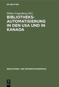 Abbildung von: Bibliotheksautomatisierung in den USA und in Kanada - De Gruyter
