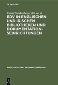 Cover: EDV in englischen und irischen Bibliotheken und Dokumentationseinrichtungen - De Gruyter