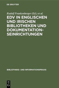 Abbildung von: EDV in englischen und irischen Bibliotheken und Dokumentationseinrichtungen - De Gruyter