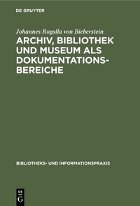 Abbildung von: Archiv, Bibliothek und Museum als Dokumentationsbereiche - De Gruyter