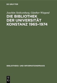 Abbildung von: Die Bibliothek der Universität Konstanz 1965-1974 - De Gruyter