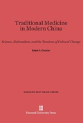 Cover: Traditional Medicine in Modern China - Harvard University Press