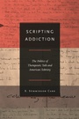 Cover: Scripting Addiction - Princeton University Press