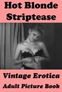 Abbildung von: Hot Blonde Striptease (Vintage Erotica Adult Picture Book) - e-artnow Editions