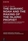 Cover: The Quranic Noah and the Making of the Islamic Prophet - De Gruyter