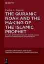 Cover: The Quranic Noah and the Making of the Islamic Prophet - De Gruyter