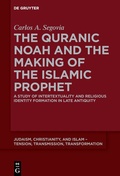 Cover: The Quranic Noah and the Making of the Islamic Prophet - De Gruyter