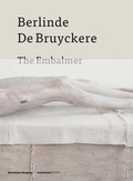 Cover: Berlinde de Bruyckere. The Embalmer - K&ouml;nig, Walther