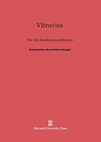 Enlarge image Cover: Vitruvius: The Ten Books on Architecture - Harvard University Press