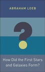 Cover: How Did the First Stars and Galaxies Form? - Princeton University Press