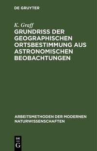 Abbildung von: Grundriß der geographischen Ortsbestimmung aus astronomischen Beobachtungen - De Gruyter
