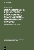 Cover: Logarithmische Rechentafeln f&uuml;r Chemiker, Pharmazeuten, Mediziner und Physiker - De Gruyter