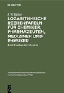 Cover: Logarithmische Rechentafeln für Chemiker, Pharmazeuten, Mediziner und Physiker - De Gruyter