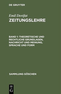 Abbildung von: Theoretische und rechtliche Grundlagen, Nachricht und Meinung, Sprache und Form - De Gruyter