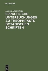 Bild: Sprachliche Untersuchungen zu Theophrasts botanischen Schriften - De Gruyter